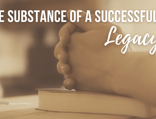 The Substance of a Successful Legacy