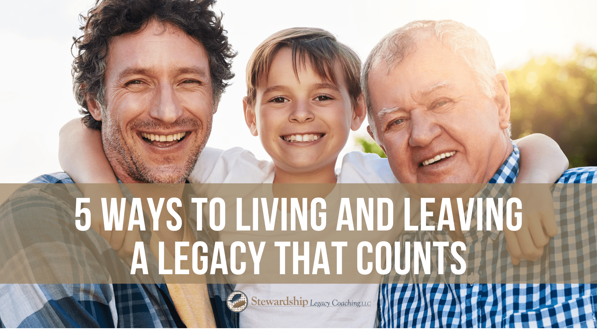 5 ways to living and leaving a legacy that counts.