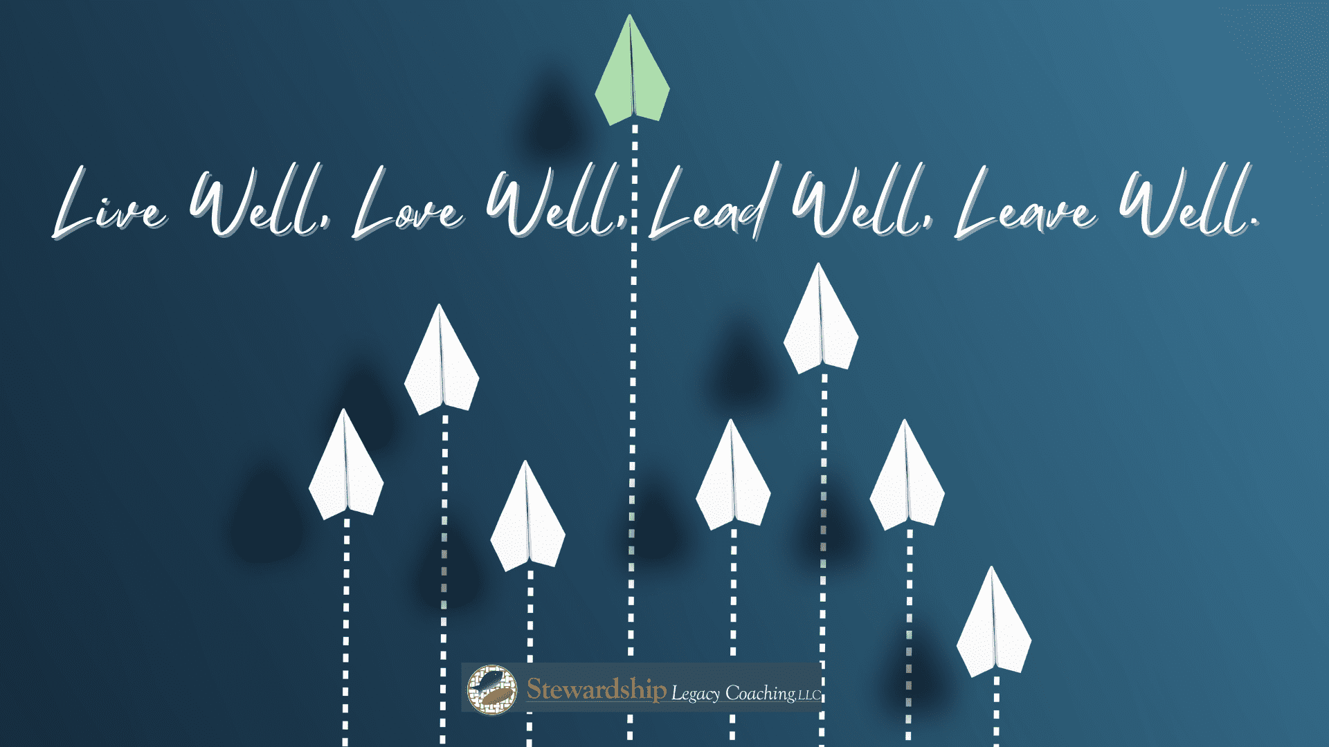 Live well, Love Well, Lead Well, Leave Well